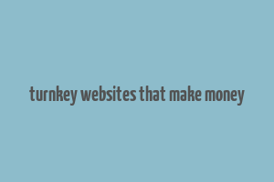 turnkey websites that make money