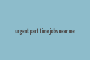 urgent part time jobs near me