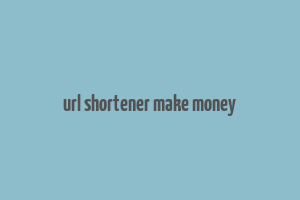 url shortener make money