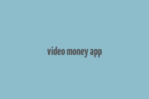 video money app