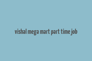 vishal mega mart part time job