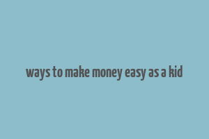 ways to make money easy as a kid