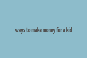 ways to make money for a kid