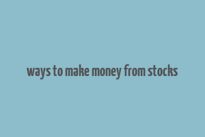 ways to make money from stocks