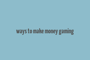 ways to make money gaming