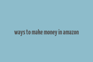 ways to make money in amazon