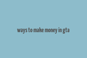 ways to make money in gta