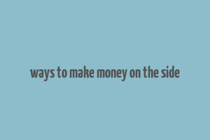 ways to make money on the side