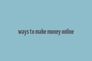 ways to make money online