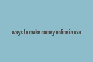 ways to make money online in usa