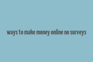 ways to make money online no surveys