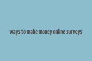 ways to make money online surveys