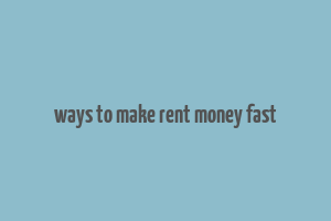 ways to make rent money fast