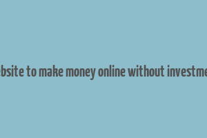 website to make money online without investment