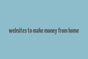 websites to make money from home