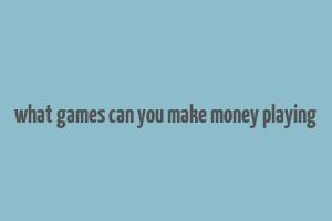 what games can you make money playing