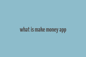 what is make money app