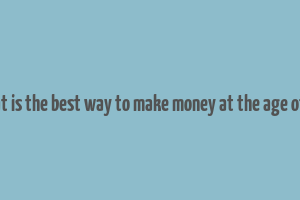 what is the best way to make money at the age of 12