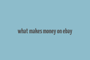 what makes money on ebay