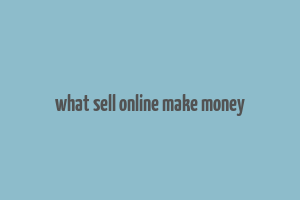 what sell online make money