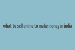 what to sell online to make money in india