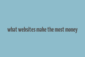 what websites make the most money