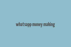 whatsapp money making