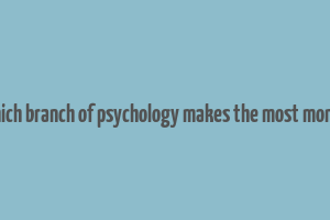 which branch of psychology makes the most money