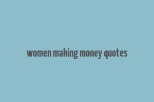 women making money quotes