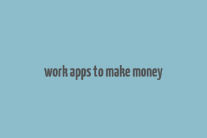 work apps to make money