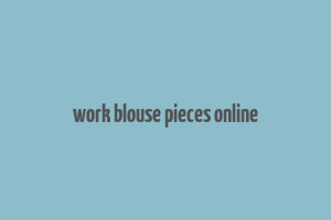 work blouse pieces online