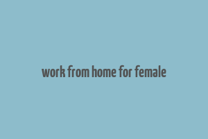 work from home for female