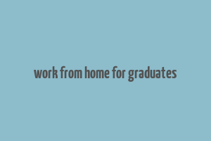 work from home for graduates