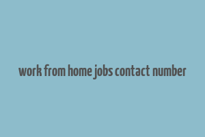 work from home jobs contact number