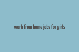 work from home jobs for girls