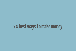 x4 best ways to make money