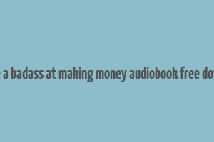 you are a badass at making money audiobook free download