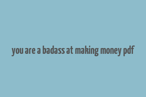 you are a badass at making money pdf