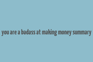 you are a badass at making money summary