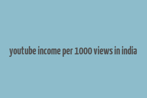 youtube income per 1000 views in india