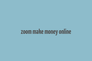 zoom make money online