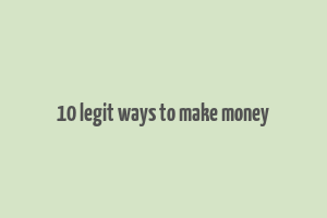 10 legit ways to make money