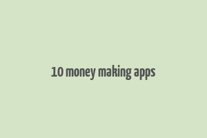 10 money making apps