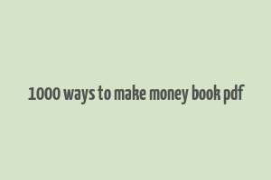 1000 ways to make money book pdf