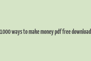 1000 ways to make money pdf free download