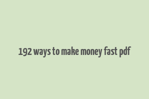 192 ways to make money fast pdf