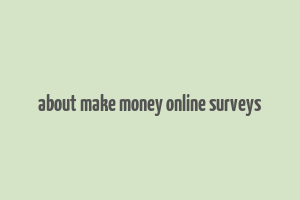 about make money online surveys