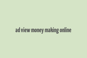 ad view money making online