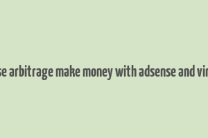 adsense arbitrage make money with adsense and viral site