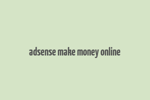 adsense make money online